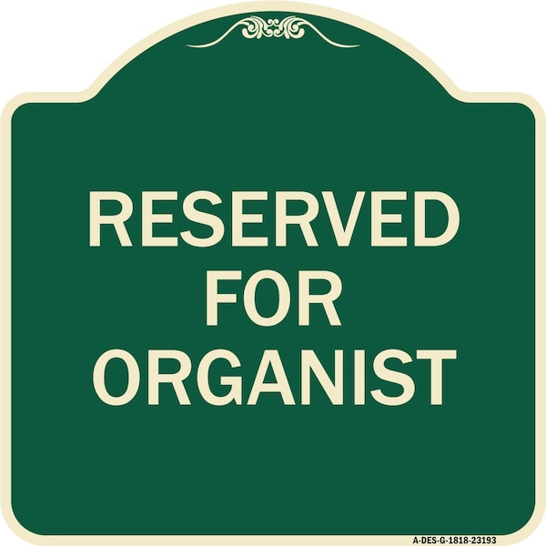 Reserved for Organist Heavy-Gauge Aluminum Architectural Sign, 18" x 18", G-1818-23193